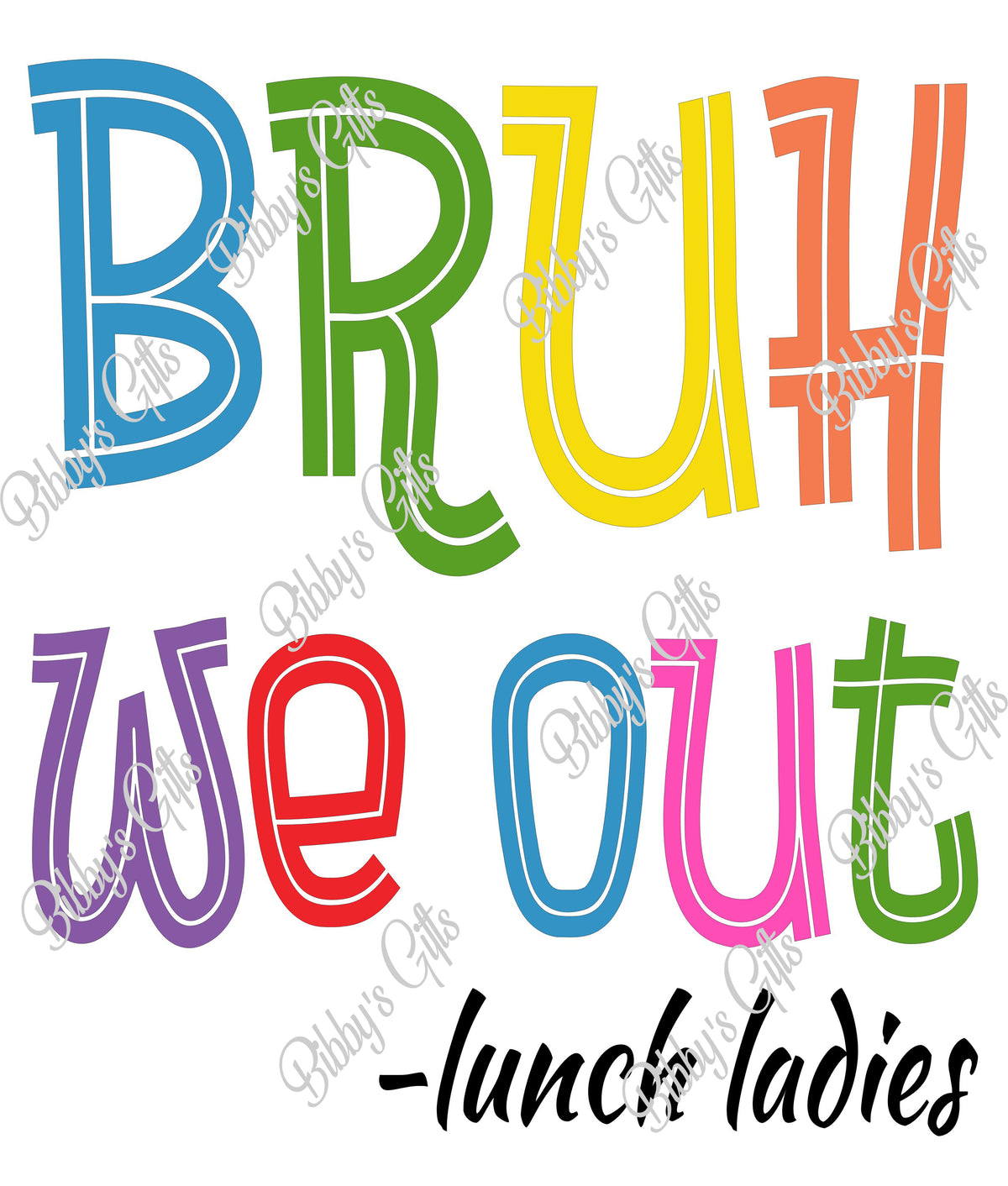 Bruh We Out-Lunch Ladies-PNG Digital Download