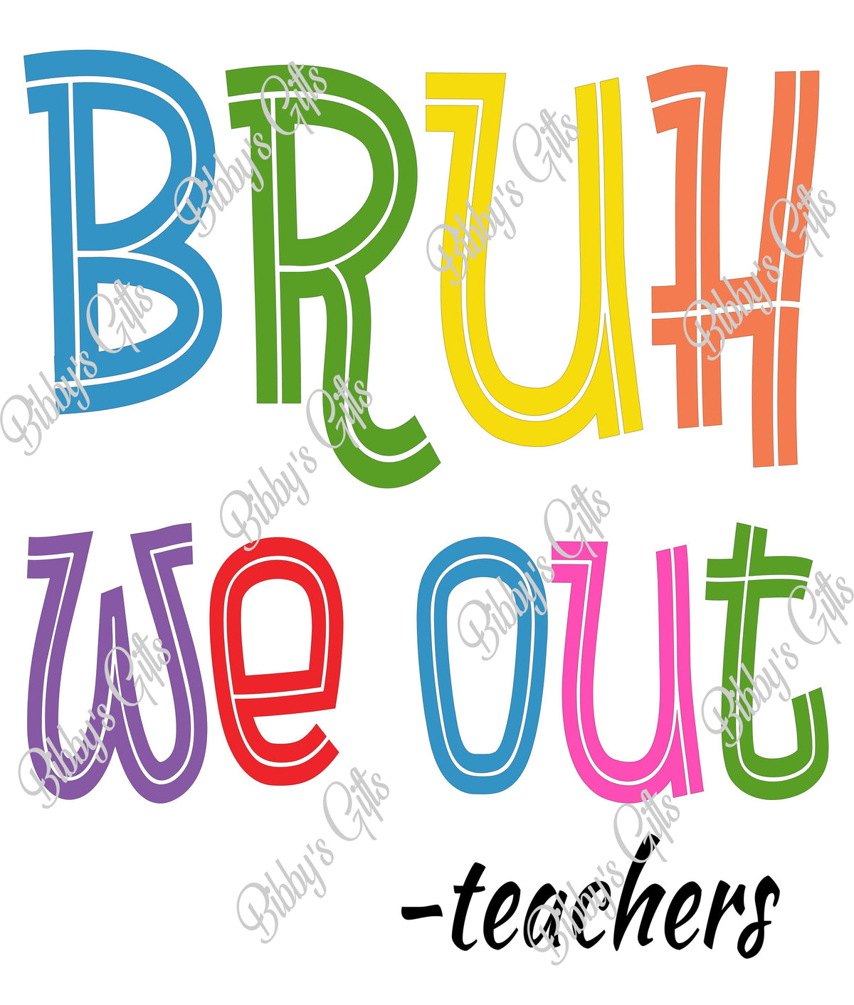 Bruh We Out-Teachers-PNG Digital Download