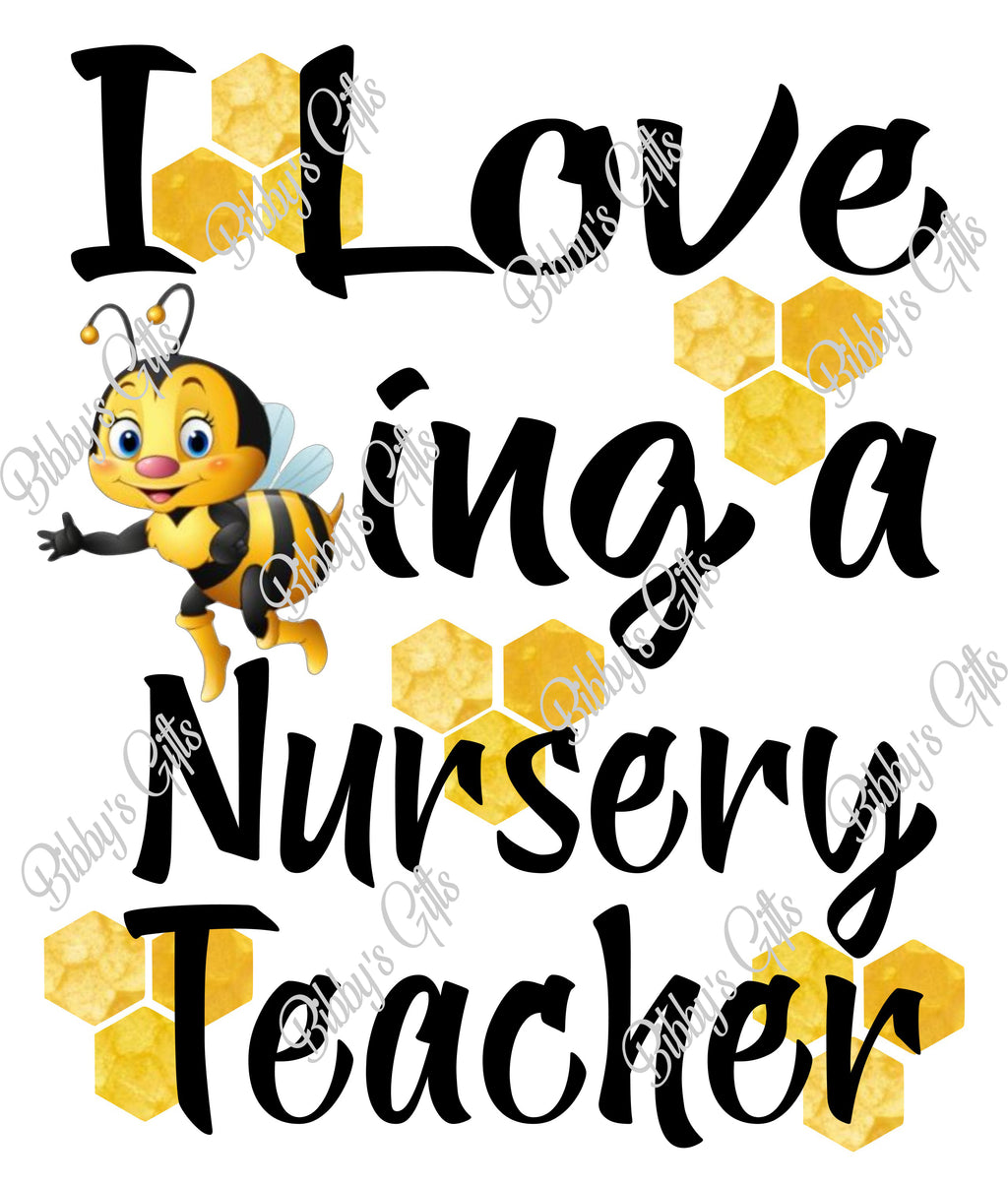 I love Bee-ing a Nursery Teacher-PNG Digital Download