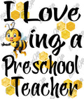 I love Bee-ing a Preschool Teacher-PNG Digital Download